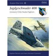 Jagdgeschwader 400 Germany’s Elite Rocket Fighters