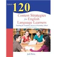 120 Content Strategies for English Language Learners Teaching for Academic Success in Secondary School