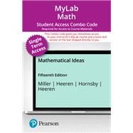 Single Term MyLab Math with Pearson eText + Loose-Leaf Print Combo Access Code for Mathematical Ideas