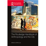 The Routledge Handbook of Anthropology and the City