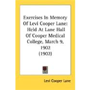 Exercises in Memory of Levi Cooper Lane : Held at Lane Hall of Cooper Medical College, March 9, 1902 (1902)