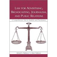 Law for Advertising, Broadcasting, Journalism, and Public Relations: A Comprehensive Text for Students and Practitioners