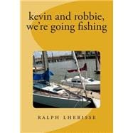 Kevin and Robbie, We're Going Fishing