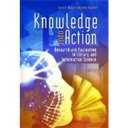 Knowledge into Action : Research and Evaluation in Library and Information Science