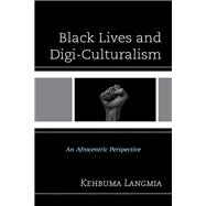 Black Lives and Digi-Culturalism An Afrocentric Perspective