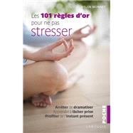Les 101 règles d'or pour ne pas stresser