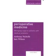 Perioperative Medicine Managing Surgical Patients with Medical Problems
