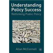 Understanding Policy Success Rethinking Public Policy