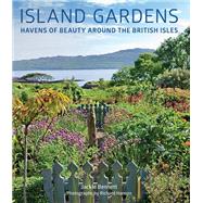 Island Gardens Havens of Beauty Around the British Isles