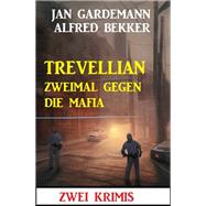 Trevellian zweimal gegen die Mafia: Zwei Krimis
