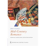 Mid-Century Romance Modernism, Socialist Culture, and the Historical Novel