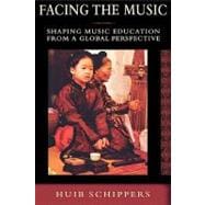 Facing the Music Shaping Music Education from a Global Perspective,9780195379754