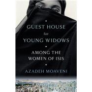 Guest House for Young Widows Among the Women of ISIS