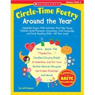 Circle-Time Poetry: Around the Year Delightful Poems With Activities That Help Young Children Build Phonemic Awareness, Oral Language, and Early Reading Skills?All Year Long!
