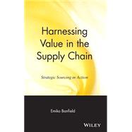 Harnessing Value in the Supply Chain Strategic Sourcing in Action