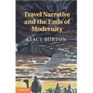 Travel Narrative and the Ends of Modernity