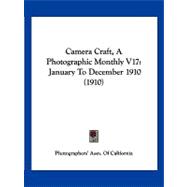 Camera Craft, a Photographic Monthly V17 : January to December 1910 (1910)