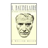 I, Baudelaire : My Heart and Soul Stripped Bare