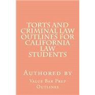 Torts and Criminal Law Outlines for California Law Students
