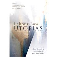 Labour Law Utopias Post-Growth & Post-Productive Work Approaches