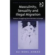 Masculinity, Sexuality and Illegal Migration: Human Smuggling from Pakistan to Europe