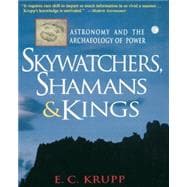 Skywatchers, Shamans and Kings : Astronomy and the Archaeology of Power