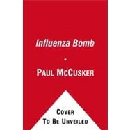 The Influenza Bomb A Novel