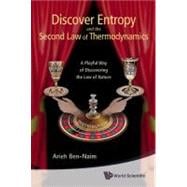 Discover Entropy and the Second Law of Thermodynamics: A Playful Way of Discovering a Law of Nature