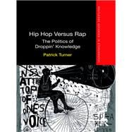 Hip Hop Versus Rap: The Politics of Droppin' Knowledge