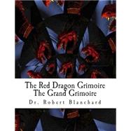 The Red Dragon Grimoire / the Grand Grimoire
