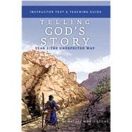 Telling God's Story, Year Three: The Unexpected Way Instructor Text & Teaching Guide