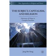 The Subject, Capitalism, and Religion Horizons of Hope in Complex Societies