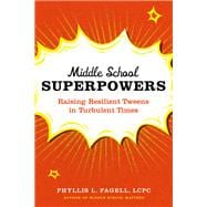 Middle School Superpowers Raising Resilient Tweens in Turbulent Times