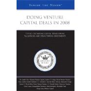 Doing Venture Capital Deals in 2008: Top Vcs on Raising Capital, Establishing Valuations, and Structuring Investments