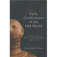 Early Civilizations of the Old World: The Formative Histories of Egypt, the Levant, Mesopotamia, India and China