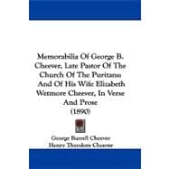 Memorabilia of George B Cheever, Late Pastor of the Church of the Puritans : And of His Wife Elizabeth Wetmore Cheever, in Verse and Prose (1890)