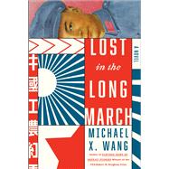 Lost in the Long March A Novel
