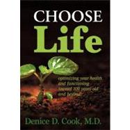 Choose Life : Optimizing your health and functioning toward 100 years and Beyond