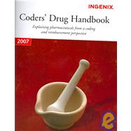 Coders' Drug Handbook 2007: Explaining Pharmaceuticals from a Coding and Reimbursement Perspective
