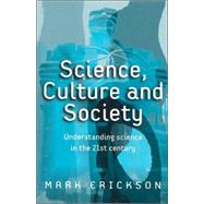 Science, Culture and Society : Understanding Science in the 21st Century