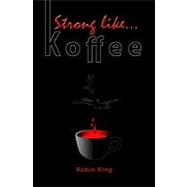 Strong Like Koffee