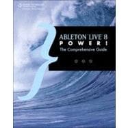 Ableton Live 8 Power! The Comprehensive Guide