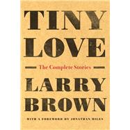 Tiny Love The Complete Stories