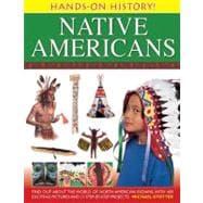Hands-On History! Native Americans Find out about the world of North American Indians, with 400 exciting pictures and 15 step-by-step projects