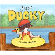 Just Ducky A Friendship Takes Flight