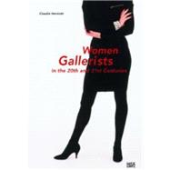 Women Gallerists: In the 20th and 21st Centuries