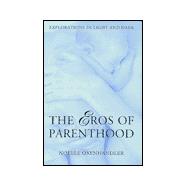 The Eros Of Parenthood; Explorations In Light And Dark