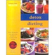 Detox Dieting : Over 50 Healthy and Delicious Recipes to Cleanse Your System
