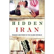 Hidden Iran : Paradox and Power in the Islamic Republic