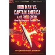 Iron Man Vs. Captain America and Philosophy